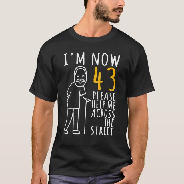 Mens 43rd Birthday For Him I'm Now 43 Years Old Co T-Shirt (Front)