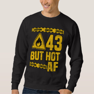 Mens 43th Birthday 43 Years But Hot Af Funny Mecha Sweatshirt