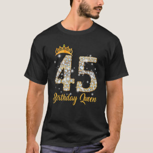 Mens 45 Year Old Its My 45th Birthday Queen Diamon T-Shirt