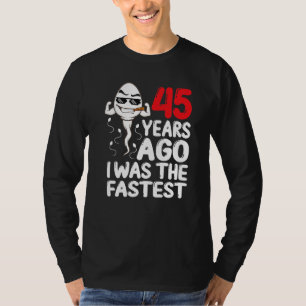 Mens 45th Birthday Gag Dress 45 Years Ago I Was Th T-Shirt