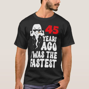 Mens 45th Birthday Gag dress 45 Years Ago I Was Th T-Shirt