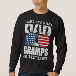 Mens 4th Of July I Have Two Titles Dad And Gramps Sweatshirt