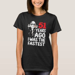 Mens 51st Birthday Gag Dress 51 Years Ago I Was Th T-Shirt