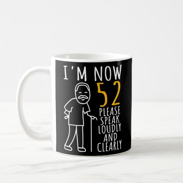 Mens 52th Birthday For Him I'm Now 52 Years Old Coffee Mug (Left)
