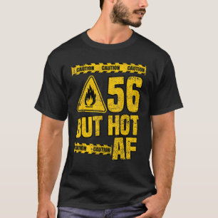 Mens 56th Birthday  56 Years But Hot Af  Funny Mec T-Shirt