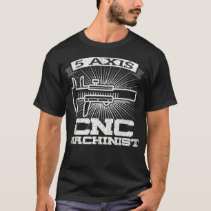 Mens 5 Axis CNC Machinist  Engineering GCode T-Shirt