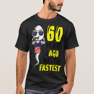 Mens 60 Years Ago I Was The Fastest 60th Birthday  T-Shirt