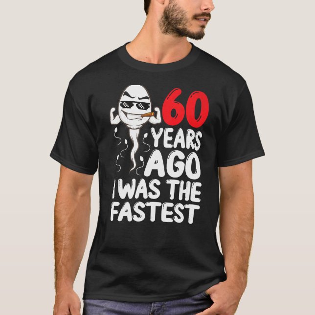 Mens 60th Birthday Gag Dress 60 Years Ago I Was Th T-Shirt (Front)