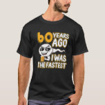 Mens 60Th Birthday Gag Sperm 60 Years Ago I Was Th T-Shirt<br><div class="desc">Mens 60th Birthday Gag Sperm 60 Years Ago I Was The Fastest Funny</div>