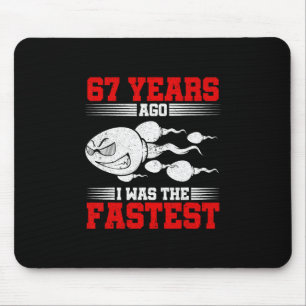 Mens 67 Years Ago I Was The Fastest 67th Birthday Mouse Pad