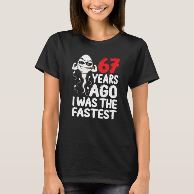 Mens 67th Birthday Gag Dress 67 Years Ago I Was Th T-Shirt (Front)