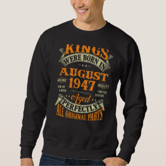 Mens 75th Birthday For Kings Born In August 1947 7 Sweatshirt