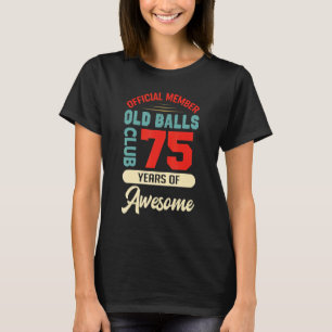 Mens 75th Birthday Old Balls Club 75 Years Of Awes T-Shirt