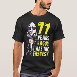 Mens 77 Years Ago I Was The Fastest 77th Birthday T-Shirt
