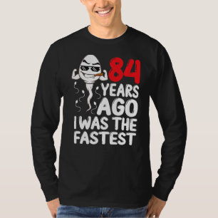Mens 84th Birthday Gag Dress 84 Years Ago I Was Th T-Shirt