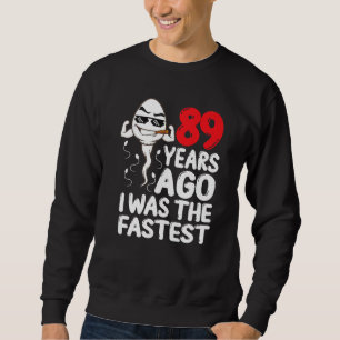Mens 89th Birthday Gag Dress 89 Years Ago I Was Th Sweatshirt