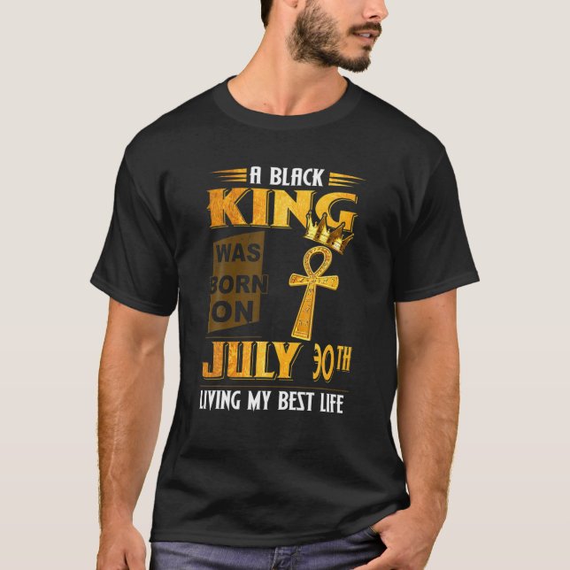 Mens A Black King Was Born On July 30Th T-Shirt (Front)
