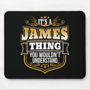 Mens A James Thing Wouldnt Understand Funny Mouse Pad