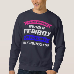 Mens a life without being a femboy South Korea  Sweatshirt