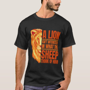 Mens A Lion Isnt Interested Motivational Lion Quot T-Shirt