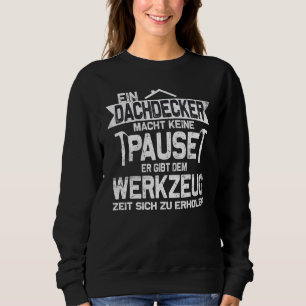 Mens A Roofer Does Not Take A Break Roofers Sweatshirt