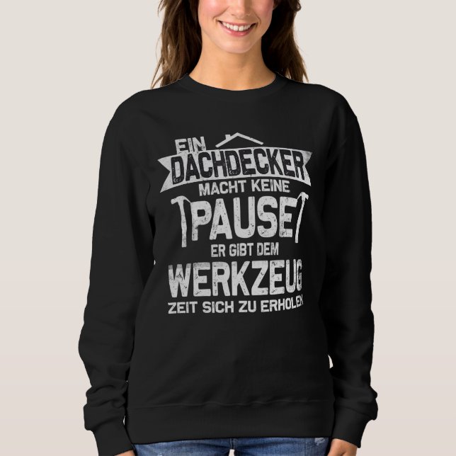 Mens A Roofer Does Not Take A Break Roofers Sweatshirt (Front)