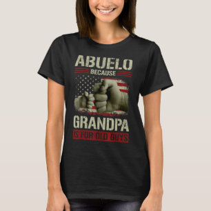 Mens Abuelo Because Grandpa Is For Old Guys Usa Fl T-Shirt