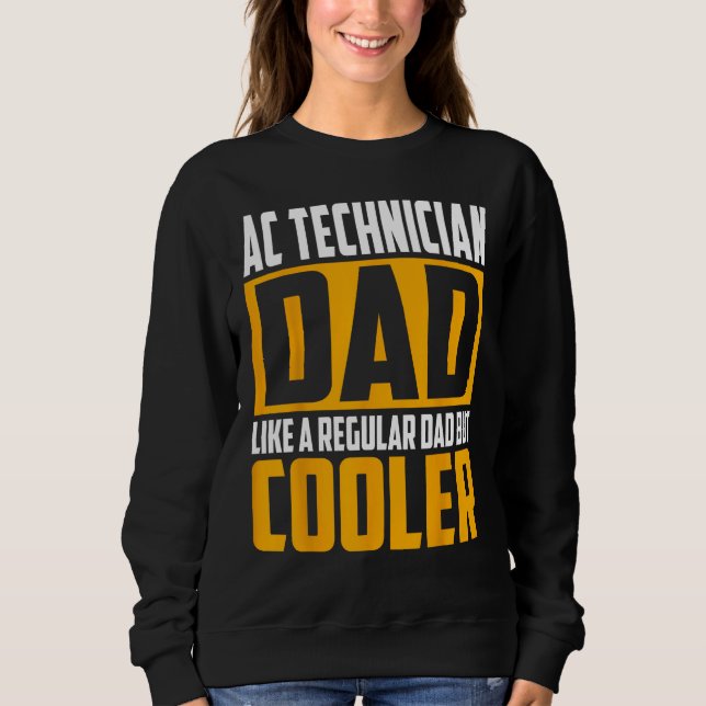 Mens AC Technician Dad  Like a Regular Dad but Coo Sweatshirt (Front)