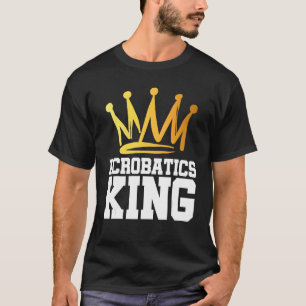 Mens Acrobatic King Gymnast Gymnastics Acrobat Acr T-Shirt