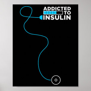 Mens Addicted To Insulin Diabetes Awareness Insuli Poster