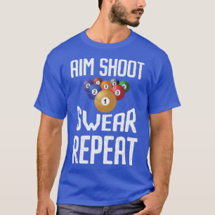 Mens Aim Shoot Swear Repeat Funny Billiards Player T-Shirt