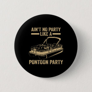 Mens Ain't No Party Like A Pontoon Party Pontoon 6 Cm Round Badge