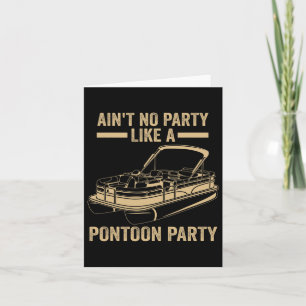 Mens Ain't No Party Like A Pontoon Party Pontoon Card