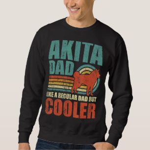 Mens Akita Dad Like A Regular Dad But Cooler Fath Sweatshirt