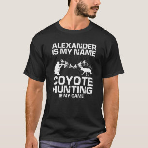 Mens Alexander Quote for Predator Hunting and Yote T-Shirt