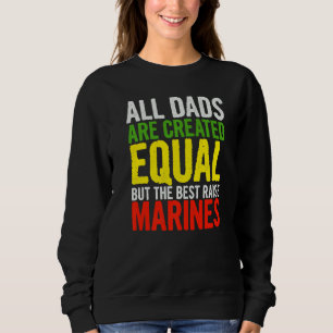 Mens All Dads Are Created Equal But Best Raise Mar Sweatshirt