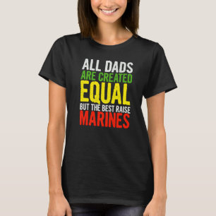 Mens All Dads Are Created Equal But Best Raise Mar T-Shirt