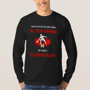 Mens Alter Mann Table Tennis Bat Ping Pong Saying T-Shirt