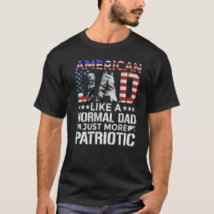 Mens American Dad A Normal Dad Just More Patriotic T-Shirt