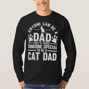 Mens Anyone Can Be A Dad Be A Cat Dad Family Anima T-Shirt