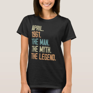 Mens April 1961 Man Myth Legend Birthday 62 Years T-Shirt