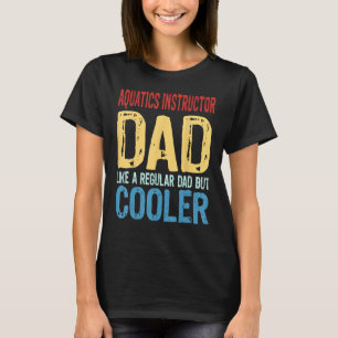 Mens Aquatics Instructor Dad  Like a Regular Dad b T-Shirt