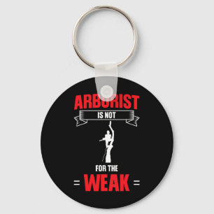 Mens Arborist Is Not For The Weak Tree Climbing Key Ring