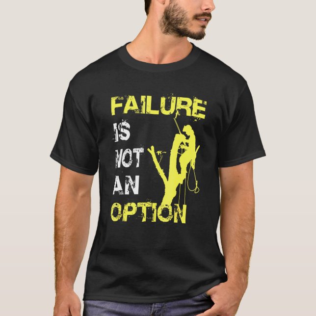 Mens Arborist Tree Trimmer Logger Failure Is Not A T-Shirt (Front)