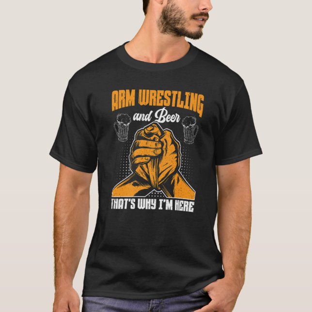 Mens Arm Wrestling and Beer  Arm Wrestler T-Shirt (Front)