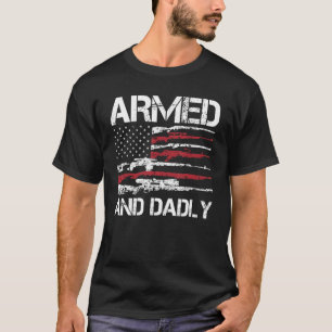 Mens Armed And Dadly  Deadly Father For Fathers Da T-Shirt