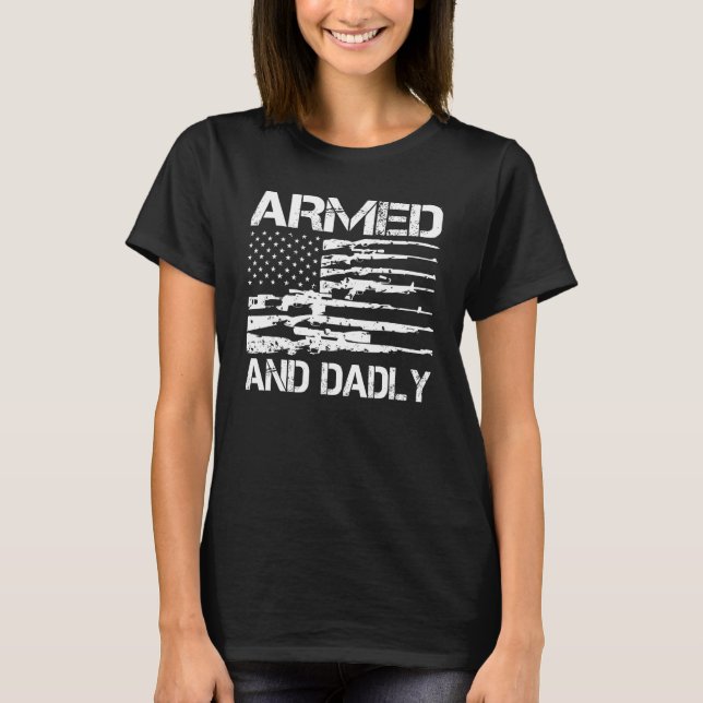 Mens Armed And Dadly  Deadly Father For Fathers Da T-Shirt (Front)
