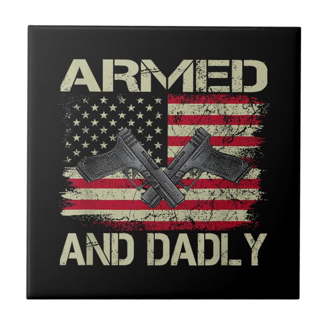 Mens Armed And Dadly Funny Deadly Father For Fathe Ceramic Tile (Front)