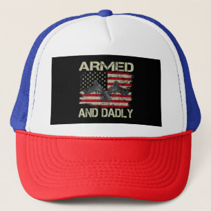 Mens Armed And Dadly Funny Deadly Father For Fathe Trucker Hat