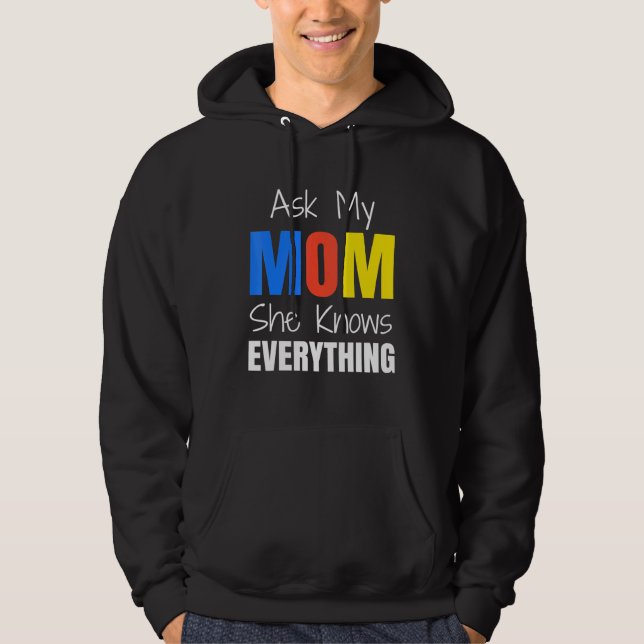 Mens Ask My Mum She Knows Everything Mother Day Hoodie (Front)